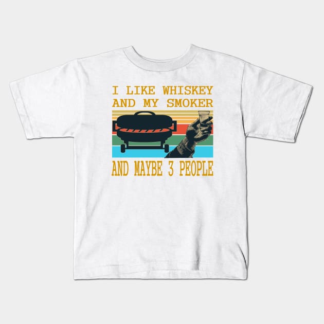 I like whiskey and my smoker and may be 3 people.. Kids T-Shirt by DODG99